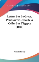 Lettres Sur La Grece, Pour Servir De Suite A Celles Sur L'Egypte (1801) 1271410478 Book Cover