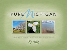 Pure Michigan: Abundant Natural Beauty, Authentic Destinations, Unique Experiences: Spring 1591932459 Book Cover
