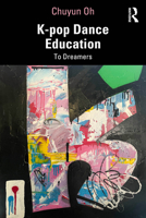 K-pop Dance Education: To Dreamers 103283966X Book Cover
