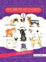 Dog Breeds Pet Fashion Illustration Encyclopedia: Volume 1 Toy Breeds 1943356386 Book Cover