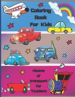 Coloring Book For Kids: Means of transport for Toddlers: A Toddler Coloring Book with Fun, 110 Coloring Pages for Kids, Large Coloring Book of Cute, ... of transport for Kids, Cars, Trucks, Planes. B08R86W6K1 Book Cover
