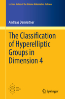 The Classification of Hyperelliptic Groups in Dimension 4 (Lecture Notes of the Unione Matematica Italiana, 32) 3032246253 Book Cover