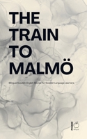 The Train to Malmö: Bilingual Swedish-English Stories for Swedish Language Learners B0DPY45GYV Book Cover