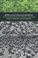 Model Selection and Inference: A Practical Information-Theoretic Approach 0387985042 Book Cover