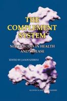 The Complement System: Novel Roles in Health and Disease 1402080557 Book Cover