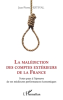 La malédiction des comptes extérieurs de la France: Notre pays à l'épreuve de ses médiocres performances économiques (French Edition) 2343151113 Book Cover