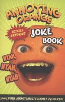 Annoying Orange Totally Annoying Joke Book 1405267321 Book Cover