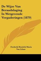 De Wijze Van Beraadslaging In Wetgevende Vergaderingen (1879) 1160063605 Book Cover