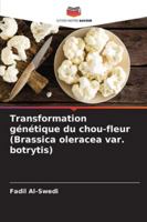 Transformation génétique du chou-fleur (Brassica oleracea var. botrytis) 6209312624 Book Cover