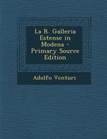 La R. Galleria Estense in Modena 1017372624 Book Cover