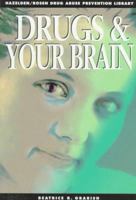 Drugs and Your Brain: Drug Abuse Prevention Library 1568382146 Book Cover