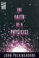 The Faith of a Physicist: Reflections of a Bottom-Up Thinker (Theology and the Sciences) 0800629701 Book Cover