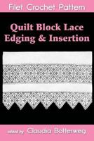 Quilt Block Lace Edging & Insertion Filet Crochet Pattern: Complete Instructions and Chart 150077930X Book Cover