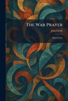 The War Prayer: Mark Twain 1025475089 Book Cover
