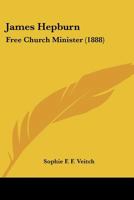 James Hepburn, Free Church Minister 0548737029 Book Cover