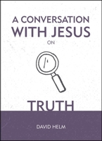 A Conversation with Jesus... on Truth 1527103277 Book Cover