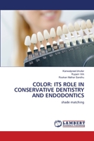 Color: Its Role in Conservative Dentistry and Endodontics 6206152952 Book Cover
