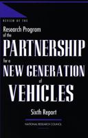 Review of the Research Program of the Partnership for a New Generation of Vehicles: Sixth Report 0309070945 Book Cover