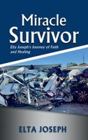 Miracle Survivor: Elta Joseph's Journey of Faith and Healing B0F5FZFBFY Book Cover