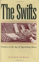 The Swifts: Printers in the Age of Typesetting Races 0813921619 Book Cover