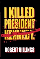 I Killed President Kennedy. B0FFSP4VJX Book Cover