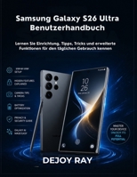 Samsung Galaxy S26 Ultra Benutzerhandbuch: Lernen Sie Einrichtung, Tipps, Tricks und erweiterte Funktionen für den täglichen Gebrauch kennen (German Edition) B0H62PXV8Q Book Cover