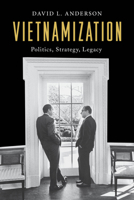 Vietnamization: Politics, Strategy, Legacy 1538129361 Book Cover