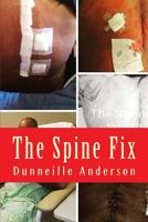 The Spine Fix: Life lessons on overcoming spinal surgery and improving your quality of life 1719584656 Book Cover