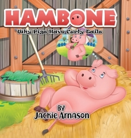 Hambone: Why Pigs Have Curly Tails 1989833020 Book Cover