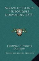 Nouvelles Glanes Historiques Normandes (1873) 1160215022 Book Cover