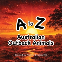 A to Z Australian Outback Animals 1764630300 Book Cover
