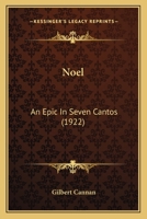 Noel: An Epic In Seven Cantos 0548726914 Book Cover