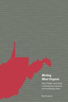 Writing West Virginia: Place, People, and Poverty in Contemporary Literature from the Mountain State 162190184X Book Cover