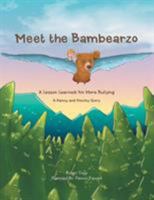 Meet the Bambearzo: A Lesson Learned: No More Bullying A Kenny and Poochy Story 1639452699 Book Cover