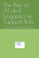 The Rise of AI and Linguistics in Support Bots: Book 2 - Successes and Challenges in SMCW, Corpus Linguistics, Ethics, and AI in Online Diabetes ... Intelligence and Linguistics: Book Series) B0DZVQDCW2 Book Cover