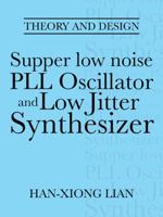 Supper Low Noise Pll Oscillator and Low Jitter Synthesizer: Theory and Design 1491748648 Book Cover