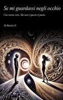Se mi guardassi negli occhi: Storia di chi ha imparato a restare (Italian Edition) B0F3P99S56 Book Cover