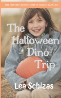 The Halloween Dino Trip: The Mystery Adventures of Jillian Waylan 1773920812 Book Cover