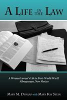 A Life in the Law: A Woman Lawyer's Life in Post-World War II Albuquerque, New Mexico 1632930099 Book Cover