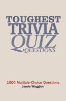 Toughest Trivia Quiz Questions: 1000 Multiple-choice Questions 1741103398 Book Cover