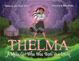 Thelma A Métis Girl Who Was Born in a Storm 1736312979 Book Cover