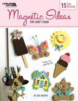Magnetic Ideas for Craft Foam (Leisure Arts #4857) 1574862871 Book Cover