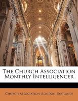 The Church Association Monthly Intelligencer 1143718801 Book Cover