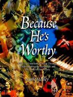 Because He's Worthy 0964654385 Book Cover