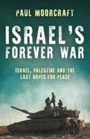 Israel's Forever War: Israel, Palestine and the Last Hopes for Peace 1785908723 Book Cover