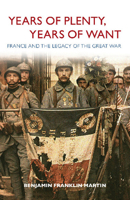Years of Plenty, Years of Want: France and the Legacy of the Great War 0875804683 Book Cover