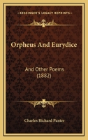 Orpheus and Eurydice, and Other Poems 1164857878 Book Cover