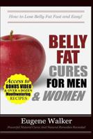 Belly Fat Cures for Men and Women: How to Lose Belly Fat Fast and Easy! 1500626872 Book Cover