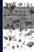 A History of the Earth, and Animated Nature; Volume 1 1022496255 Book Cover