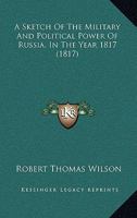 A Sketch of the Military and Political Power of Russia in the Year 1817 1165269465 Book Cover